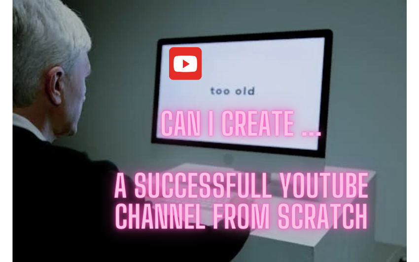 When I’m 64, can I start a successful youtube channel
